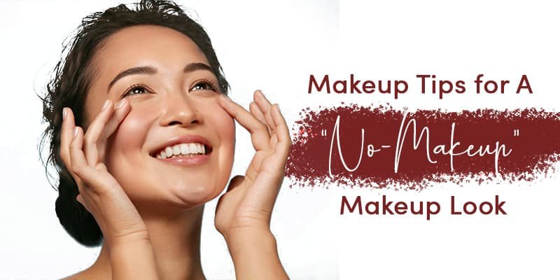 Makeup tips for No Makeup look