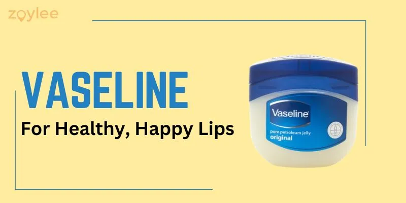 is vaseline good for your lips